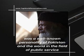 Abdul Sattar Edhi || Biography-LifeStyle-Death-Family And more info…