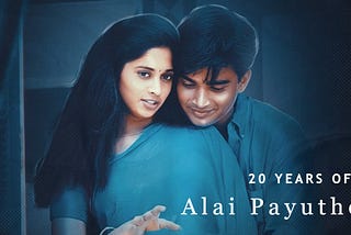 5 Reasons to Watch and Re-Watch Alaipayuthey