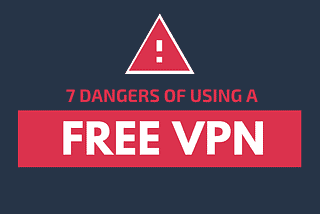 Are Free VPNs Safe? 7 Dangers of Using a Free VPN