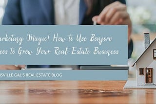 Marketing Magic! How to Use Bonjoro Videos to Grow Your Real Estate Business