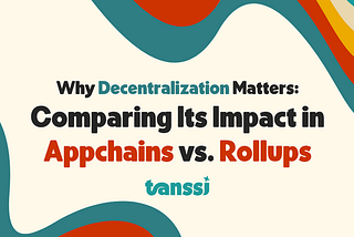 Pourquoi la décentralisation est cruciale : Comparaison de son impact par rapport aux Appchains et…