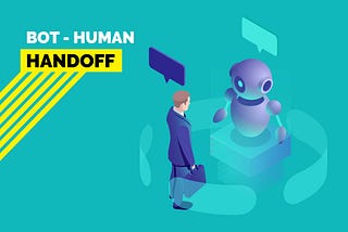 Chatbot Human Handoff: Seamless human takeover in a hybrid solution