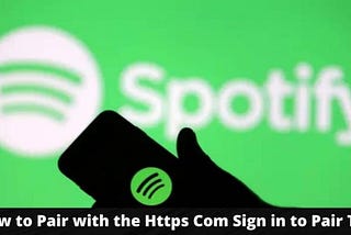 spotify com pair : How to Pair with the Https Com Sign in to Pair TV