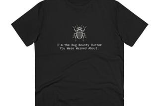 The Unstoppable Bug Bounty Hunter T-Shirt (Unisex)