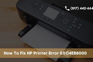 How To Fix (817) 442–6643 HP Printer Error 0XC4EB8000