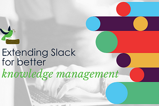 Extending Slack with Knowledge Management —#KnowTech