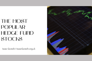 The Most Popular Hedge Fund Stocks | Issac Qureshi | Taxation & Hedge Funds