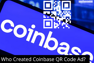 Coinbase QR Code Saga Continues, Who Gave the Idea?