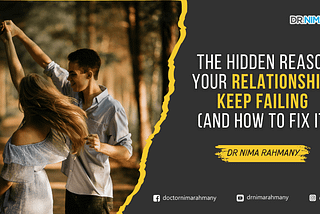 The Hidden Reason Your Relationships Keep Failing (And How to Fix It)