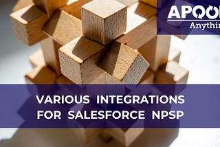 Various Integrations of NPSP for Non-Profits — Apoorva