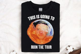 Gotfunny This Is Going To Ruin The Tour Shirt
