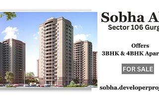 Sobha Sector 106 Gurgaon — Elevated Living at Its Finest