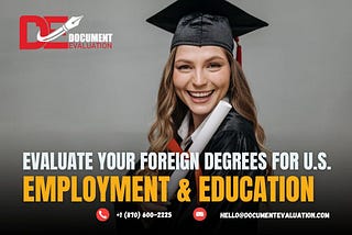 Evaluate Your Foreign Degrees for U.S. Employment & Education