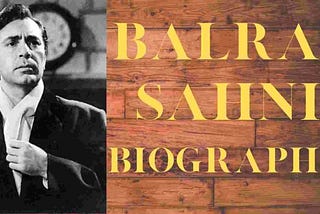 Balraj Sahni Biography