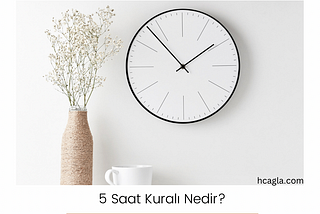 5 Saat Kuralı Nasıl Uygulanır?