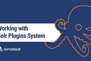 How to Work with Solr Plugins System — Sematext