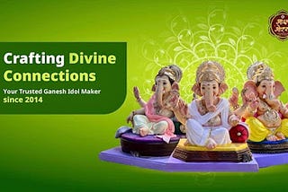 An image featuring beautifully crafted Ganesh idols, symbolizing devotion and artistry. The tagline “Crafting Divine Connection Since 2014” is prominently displayed, highlighting Majha Morya’s dedication to delivering sacred experiences through meticulously designed idols.