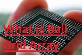 What is Ball Grid Array (BGA) on a PCB Board