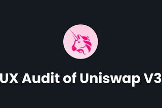 UX Audit of Uniswap V3: 10 Usability Issues and Redesign Ideas