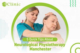 5 Quick Tips About Neurological Physiotherapy Manchester