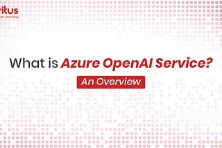 What is Azure Open AI Service?