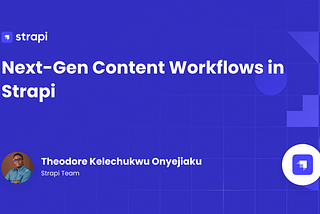 Next-Gen Content Workflows in Strapi