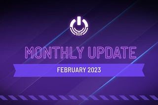 February 2023 Monthly Update