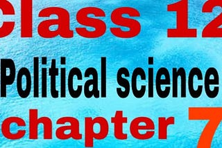 Class 12 political science chapter 7 nots in hindi