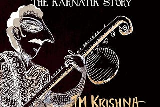 A critique of ‘A Southern Music: The Karnatik story’