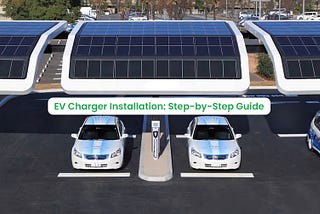 EV Charger Installation: Step-by-Step Guide