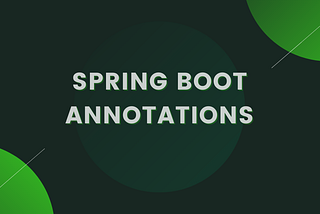 Spring Boot Annotations