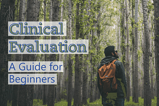 Clinical Evaluation of Medical Devices: A Guide for Beginners