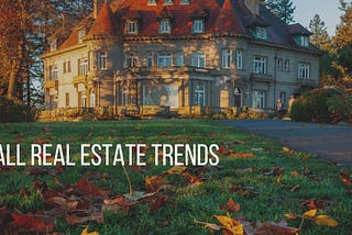 Fall Real Estate Trends | Andrew Hutchings Long Beach | Real Estate