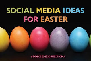 Social Media Ideas for Easter That Will Eggceed Your Fans Eggspectations (with free editable design…