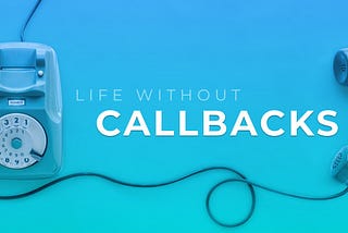 Life Without Callbacks | SitePen