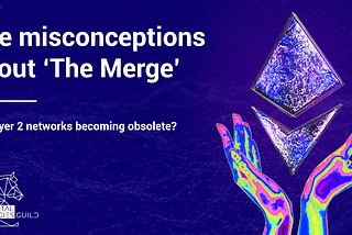 The misconceptions about ETH’s Merge