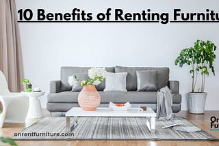 Furniture On Rent is the Best Money Saving Hack, Why?