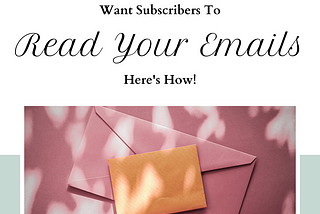 Do You Want Subscribers to Read Your Emails: Here’s How!