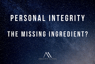 Personal Integrity — The Missing Ingredient?