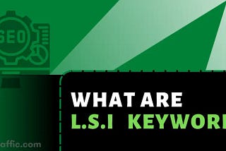 What are LSI Keywords — aliyztraffic