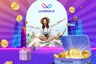Check-In With LuxWorld — The “Travel To Earn” Movement’s Pioneering Model