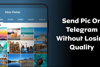 How to Send a Picture or Video on Telegram Without Losing Quality