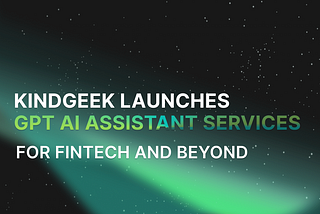 Kindgeek launches GPT AI assistant services