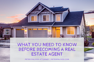 What You Need to Know Before Becoming a Real Estate Agent