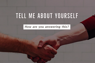 “Tell me about yourself” — How to answer this exceptionally well?