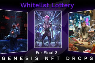 Whitelist Lottery for Final 3 Genesis NFT Drops