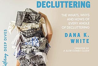 Tortoise And Hare Decluttering by Dana K. White | Review | Should You Read It?  
