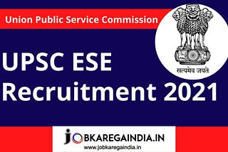 UPSC ESE 2021 Vacancies Out | ESE 215+ Online Application