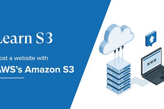 How to Host a Static Website with AWS’s Amazon S3 in 5 easy steps